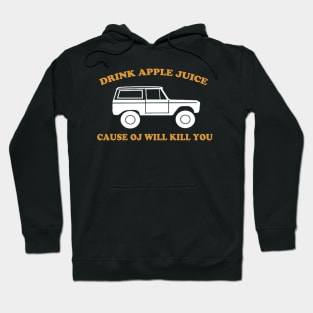 Drink Apple Juice Cause OJ Will Kill You Funny Hoodie